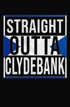 Straight Outta Clydebank: Clydebank Notebook Journal 6x9 Personalized Gift For Scottish From Scotland