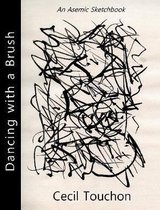 Dancing with a Brush - An Asemic Sketchbook