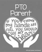 PTO Parent 2019-2020 Calendar and Notebook: If You Think My Hands Are Full You Should See My Heart: Monthly Academic Organizer (Aug 2019 - July 2020);