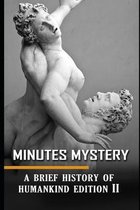 Minutes Mystery: A Brief History of Humankind Edition 2