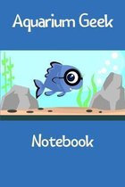 Aquarium Geek Notebook: Customized Compact Saltwater Aquarium Care Logging Book, Thoroughly Formatted, Great For Tracking & Scheduling Routine