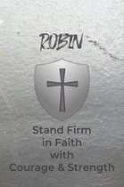 Robin Stand Firm in Faith with Courage & Strength: Personalized Notebook for Men with Bibical Quote from 1 Corinthians 16:13