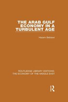 Routledge Library Editions: The Economy of the Middle East - The Arab Gulf Economy in a Turbulent Age