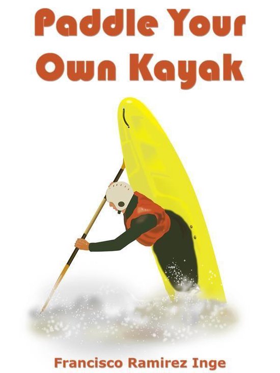 Paddle Your Own Kayak (ebook), Francisco Ramirez Inge 9788835889632 Boeken