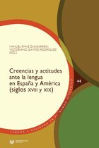 Lengua y Sociedad en el Mundo Hispánico 44 - Creencias y actitudes ante la lengua en España y América (siglos XVIII y XIX)