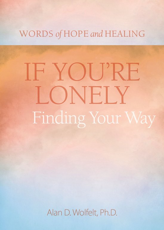 Words of Hope and Healing - If You're Lonely: Finding Your Way