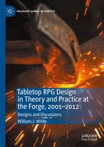 Palgrave Games in Context - Tabletop RPG Design in Theory and Practice at the Forge, 2001–2012