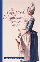 The Johns Hopkins University Studies in Historical and Political Science 129 - The Expert Cook in Enlightenment France