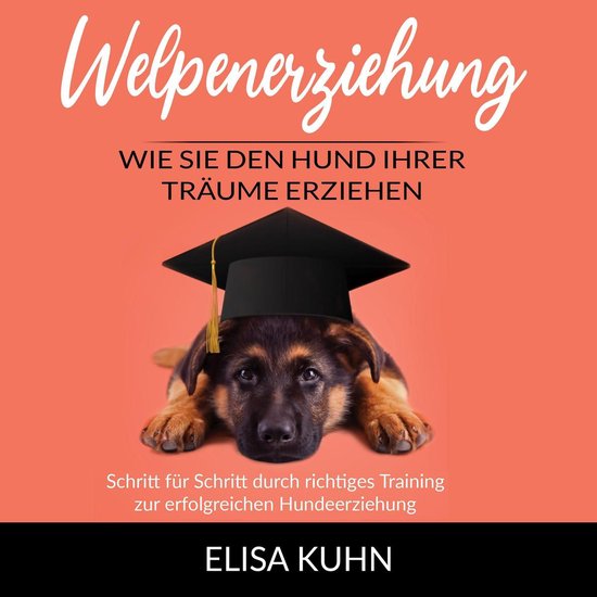 Welpenerziehung - Wie Sie den Hund Ihrer Träume erziehen - cover