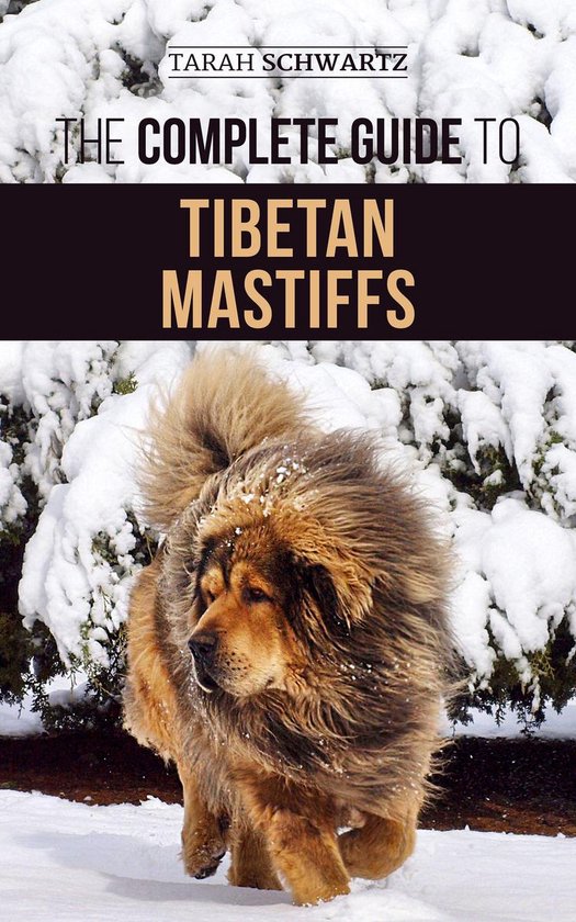 The Complete Guide to the Tibetan Mastiff