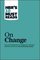 HBR's 10 Must Reads on Change Management (including featured article  Leading Change,  by John P. Kotter)