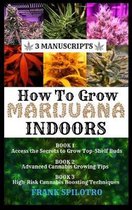 3 Manuscripts- How to Grow Marijuana Indoors