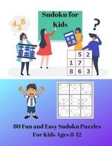Sudoku for Kids: 80 Fun and Easy Sudoku Puzzles For Kids Ages 8-12