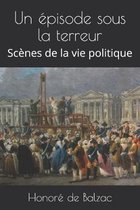 Un �pisode sous la terreur: Sc�nes de la vie politique