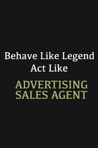 Behave like Legend Act Like Advertising Sales Agent: Writing careers journals and notebook. A way towards enhancement