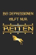 Bei Depressionen hilft nur Reiten: Monatsplaner, Termin-Kalender - Geschenk-Idee f�r Pferde Fans & Reiter - A5 - 120 Seiten