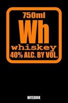 748 ml Wh Whiskey 40% Alc. By Vol. Notebook: Journal Gift ( 6 x 9 - 110 blank pages)