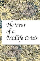 No fear for a midlife crisis: Motivational Journal Large (6 x 19 inches) - 120 Pages - 60 Sheets - blank- Journal, Composition Book and Diary