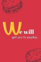 We will get you to payday: Chicken Sandwich Wars Notebook Funny Food Gift
