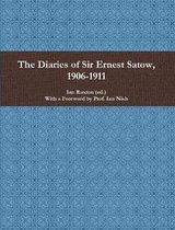 The Diaries of Sir Ernest Satow, 1906-1911