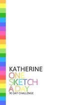 Katherine: Personalized colorful rainbow sketchbook with name: One sketch a day for 90 days challenge