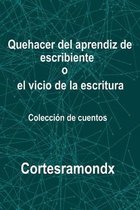 Quehacer del aprendiz de escribiente o el vicio de la escritura