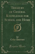 Treasury of General Knowledge for School and Home, Vol. 1 (Classic Reprint)
