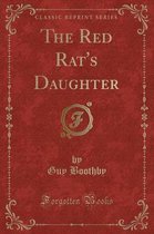 The Red Rat's Daughter (Classic Reprint)