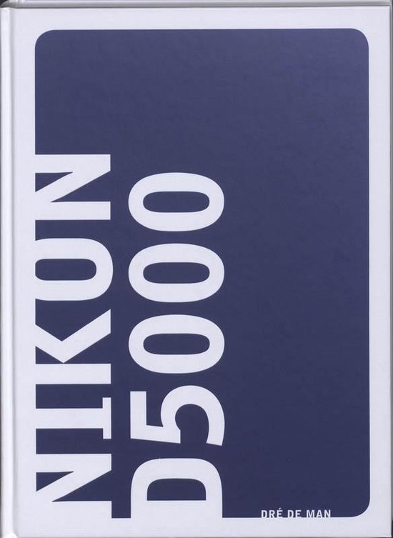 Cover van het boek 'Het Nikon D5000 boek' van Dre de Man