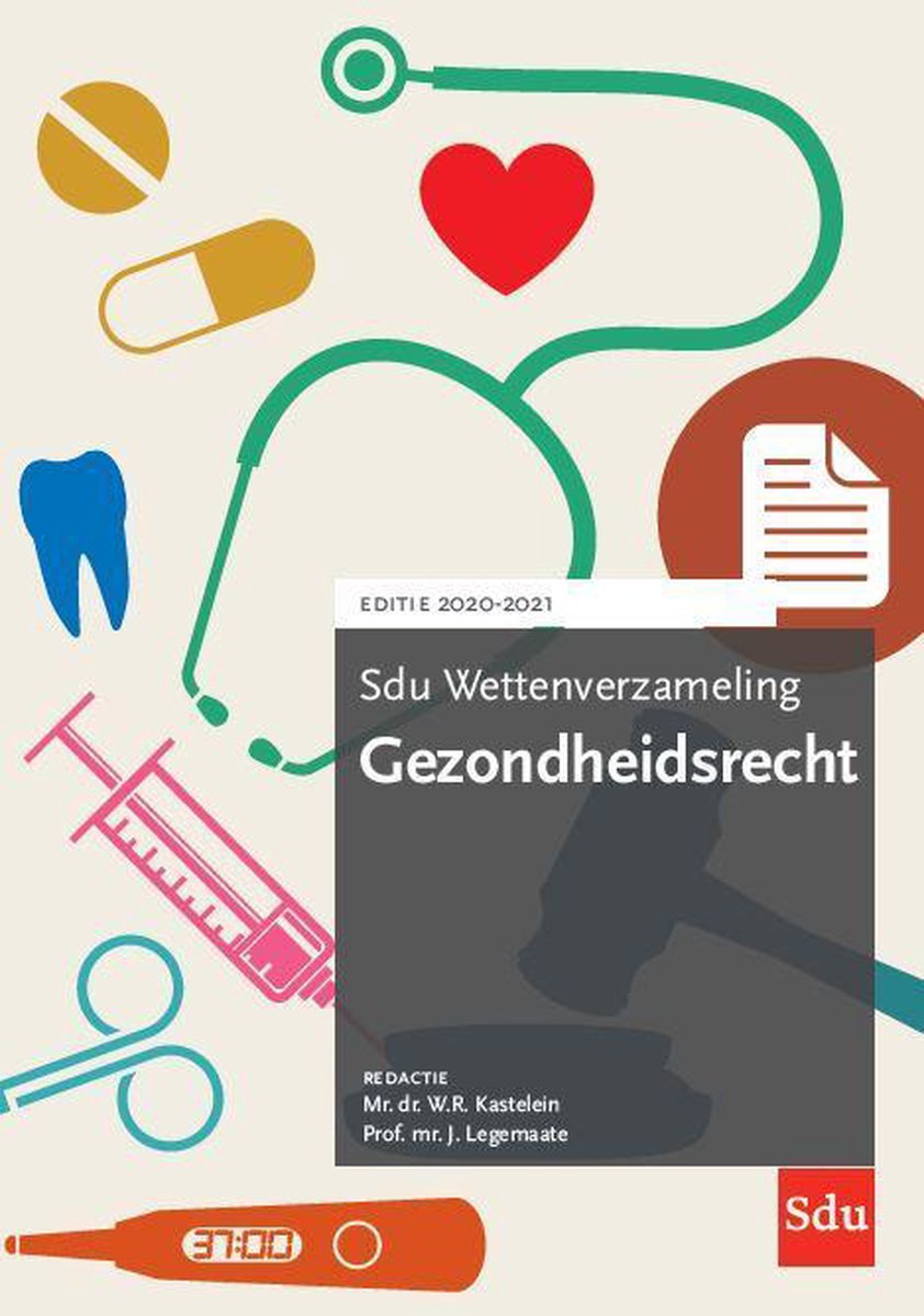 Sdu wettenverzameling - Sdu Wettenverzameling Gezondheidsrecht. Editie 2020-2021 - Leni Duistermaat