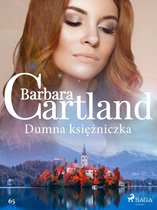 Ponadczasowe historie miłosne Barbary Cartland 65 - Dumna księżniczka - Ponadczasowe historie miłosne Barbary Cartland
