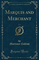 Marquis and Merchant, Vol. 2 (Classic Reprint)