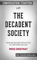 The Decadent Society: How We Became a Victim of Our Own Success by Ross Douthat: Conversation Starters