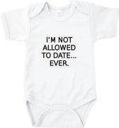 Rompertjes baby met tekst - I'm not allowed to date, ever - Romper wit - Maat 50/56 * zwangerschap cadeau * kraamcadeau meisje * kraamcadeau jongen * rompertjes baby * baby cadeau