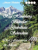 Drei Fototouren im Allgäu 1 - Bad Hindelang Bschießer Schrecksee Giebelhaus