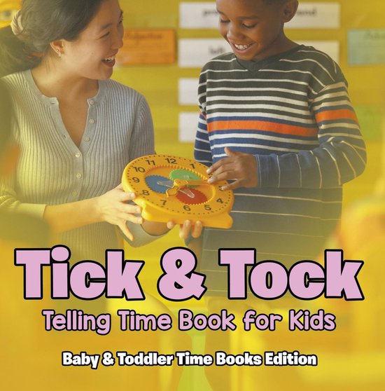 Tick & Tock: Telling Time Book for Kids Baby & Toddler Time  ... - cover