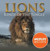 Children's Animal Books - Lions: Kings of the Jungle (Wildlife Big Cats)
