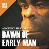Children's Prehistoric History Books - 6th Grade Ancient History: Dawn of Early Man