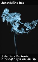 A Bottle in the Smoke: A Tale of Anglo-Indian Life