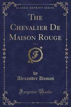 The Chevalier de Maison Rouge, Vol. 1 (Classic Reprint)