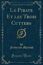 Le Pirate Et Les Trois Cutters, Vol. 1 (Classic Reprint)
