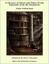 A Glossary of Stuart and Tudor Words Especially from the Dramatists