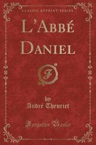 L'Abbe Daniel (Classic Reprint)