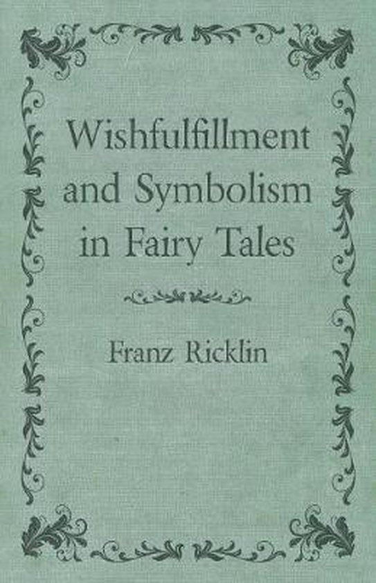 Wishfulfillment and Symbolism in Fairy Tales 9781528704786 Franz