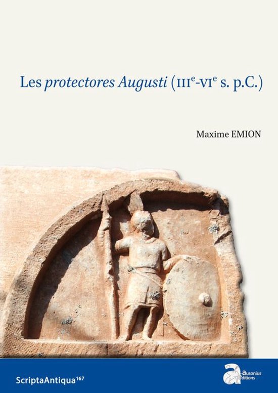 Scripta Antiqua - Les protectores Augusti (IIIe-VIe s. p.C.) - cover