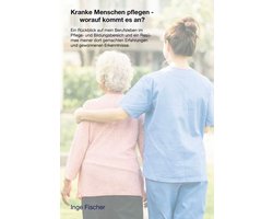 Kranke Menschen pflegen - worauf kommt es an?