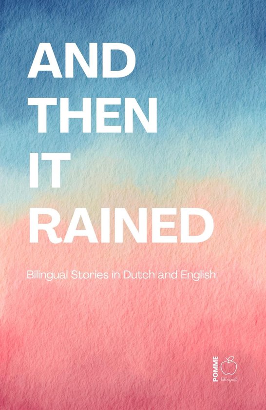 And Then It Rained: Bilingual Stories in Dutch and English - cover