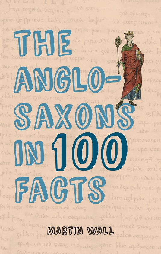Couverture de livre avec le texte 'The Anglo-Saxons in 100 Facts' et une illustration d'un roi anglo-saxon.