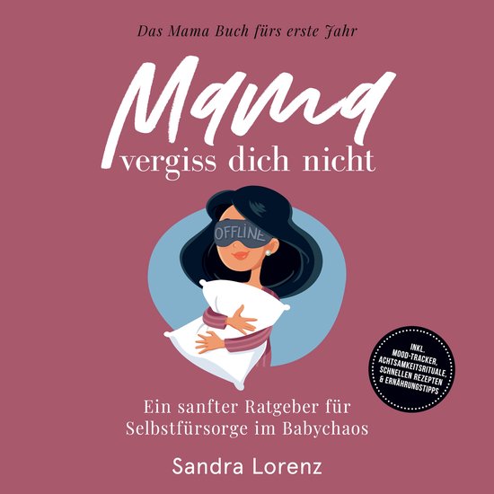 Mama, vergiss dich nicht – Das Mama Buch fürs erste Jahr: ... - cover