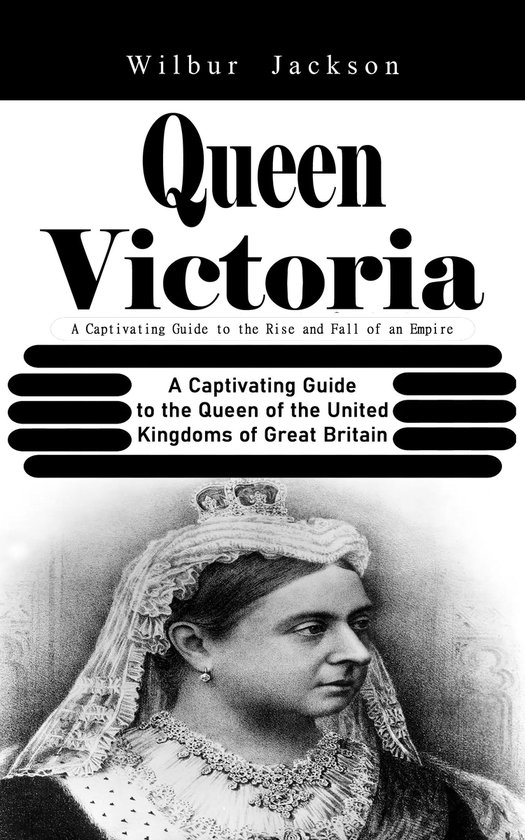 Queen Victoria: A Captivating Guide to the Rise and Fall of  ... - cover